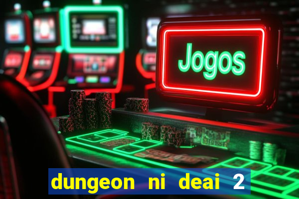 dungeon ni deai 2 temporada dublado